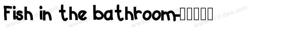 Fish in the bathroom字体转换